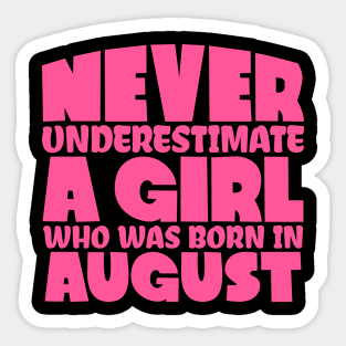 Never underestimate a girl who was born in August Sticker